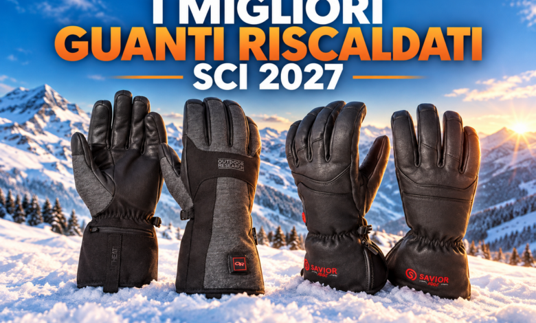 Guanti riscaldati da sci 2027: quali scegliere se hai sempre freddo